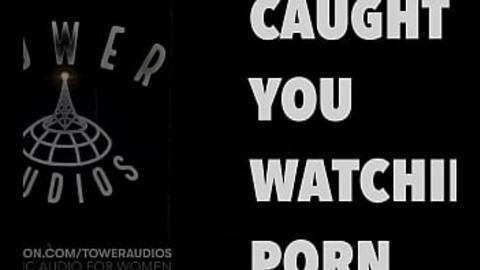 You're Watching Porn?? (M4F Audio)